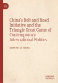 China&quote;s Belt and Road Initiative and the Triangle Great Game of Contemporary International Politics (eBook, PDF)