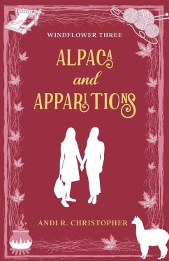Alpaca and Apparitions (Windflower, #3) (eBook, ePUB) - Christopher, Andi R.