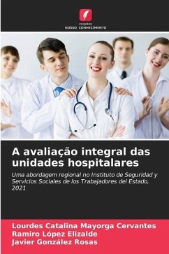 A avaliação integral das unidades hospitalares - Mayorga Cervantes, Lourdes Catalina;López Elizalde, Ramiro;González Rosas, Javier