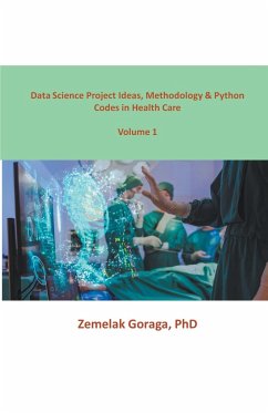Data Science Project Ideas, Methodology & Python Codes in Health Care - Goraga, Zemelak