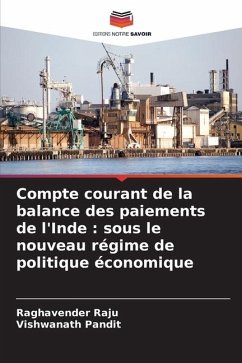 Compte courant de la balance des paiements de l'Inde : sous le nouveau régime de politique économique - Raju, Raghavender;Pandit, Vishwanath