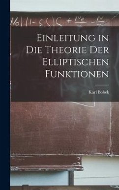 Einleitung in Die Theorie Der Elliptischen Funktionen - Bobek, Karl