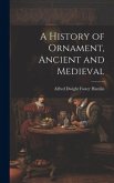 A History of Ornament, Ancient and Medieval