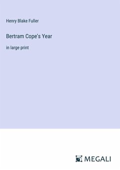 Bertram Cope's Year - Fuller, Henry Blake