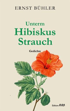 Unterm Hibiskus Strauch - Bühler, Ernst