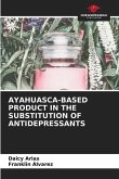 AYAHUASCA-BASED PRODUCT IN THE SUBSTITUTION OF ANTIDEPRESSANTS
