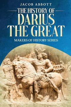 The History of Darius the Great - Abbott, Jacob