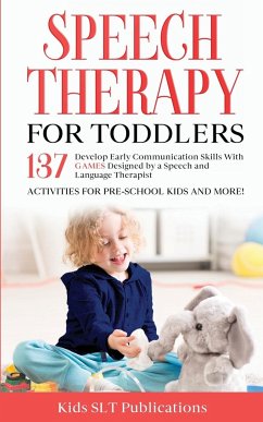 Speech Therapy for Toddlers Develop Early Communication Skills With 137 GAMES Designed by a Speech and Language Therapist Activities for Pre-School Kids and More! - Publications, Kids Slt