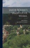 Jakob Böhme's sämmtliche Werke.