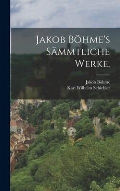 Jakob Böhme's sämmtliche Werke. - Böhme, Jakob