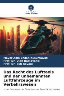 Das Recht des Lufttaxis und der unbemannten Luftfahrzeuge im Verkehrswesen - Kusumawati, Mayor Adm Endah;Damayanti, Dian;Royani, Esti