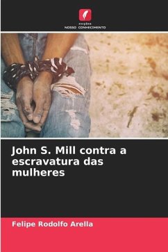 John S. Mill contra a escravatura das mulheres - Arella, Felipe Rodolfo