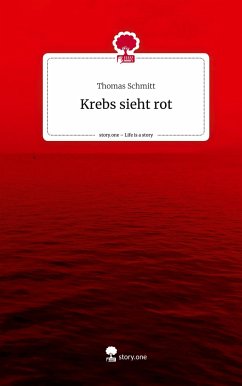 Krebs sieht rot. Life is a Story - story.one - Schmitt, Thomas