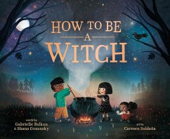 How to Be a Witch - Balkan, Gabrielle; Gozansky, Shana