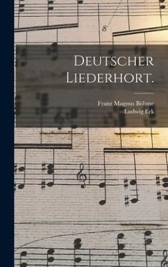 Deutscher Liederhort. - Erk, Ludwig