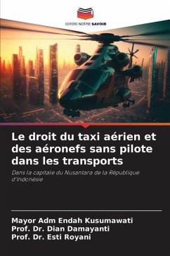 Le droit du taxi aérien et des aéronefs sans pilote dans les transports - Kusumawati, Mayor Adm Endah;Damayanti, Dian;Royani, Esti