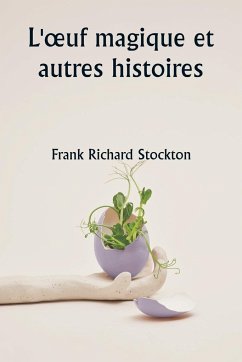 L'¿uf magique et autres histoires - Stockton, Frank Richard