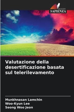 Valutazione della desertificazione basata sul telerilevamento - Lamchin, Munkhnasan;Lee, Woo-Kyun;Jeon, Seong Woo