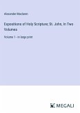 Expositions of Holy Scripture; St. John, In Two Volumes