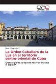 La Orden Caballero de la Luz en el territorio centro-oriental de Cuba