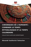 CHRONIQUES DE L'HUMANITÉ : COMBINER LE TEMPS MYTHOLOGIQUE ET LE TEMPS CALENDAIRE