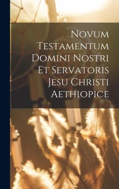 Novum Testamentum Domini Nostri Et Servatoris Jesu Christi Aethiopice - Anonymous Novum Testamentum Domini Nostri Et Servatoris Jesu Christi Aethiopice - Anonymous