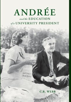 Andrée and the Education of a University President - Webb, C R