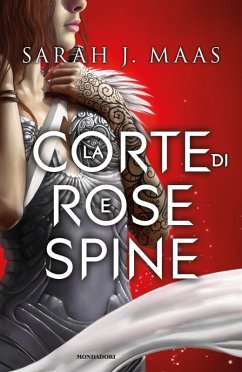 La corte di rose e spine - Maas, Sarah J. La corte di rose e spine - Maas, Sarah J.