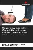Hegemony, Institutional Complicity and Union Political Transference