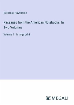 Passages from the American Notebooks; In Two Volumes - Hawthorne, Nathaniel