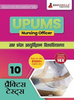 UPUMS Nursing Officer Exam Book 2023 - Uttar Pradesh University of Medical Sciences - 10 Full Length Mock Tests (2000+ Solved Questions) with Free Access to Online Tests - Edugorilla Prep Experts