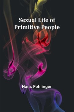 Sexual Life of Primitive People - Fehlinger, Hans