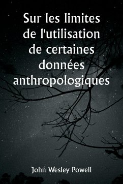 Sur les limites de l'utilisation de certaines données anthropologiques - Powell, John Wesley