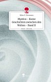 Mystica - Kurze Geschichten zwischen den Welten - Band II. Life is a Story - story.one