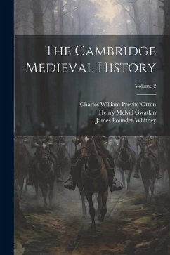 The Cambridge Medieval History; Volume 2 - Bury, John Bagnell; Previté-Orton, Charles William; Gwatkin, Henry Melvill
