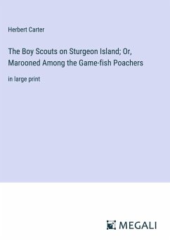 The Boy Scouts on Sturgeon Island; Or, Marooned Among the Game-fish Poachers - Carter, Herbert