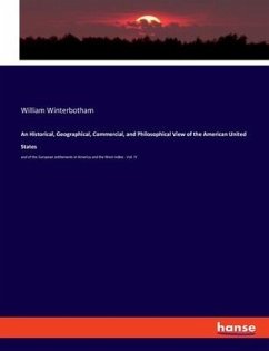 An Historical, Geographical, Commercial, and Philosophical View of the American United States - Winterbotham, William