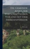 Die Gemeinde Arosa, ihr Wirtschaftsleben vor und seit dem Fremdenverkehr