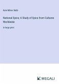 National Epics; A Study of Epics from Cultures Worldwide