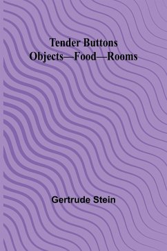 Tender Buttons Objects-Food-Rooms - Stein, Gertrude