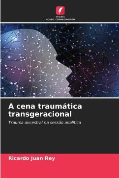 A cena traumática transgeracional - Rey, Ricardo Juan