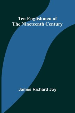 Ten Englishmen of the Nineteenth Century - Joy, James Richard