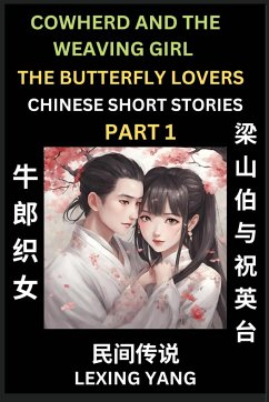 Chinese Folktales (Part 1)-Cowherd and Weaving Girl & the Butterfly Lovers, Famous Ancient Short Stories, Simplified Characters, Pinyin, Easy Lessons for Beginners, Self-learn Language & Culture - Yang, Lexing