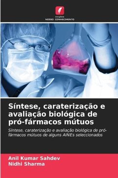 Síntese, caraterização e avaliação biológica de pró-fármacos mútuos - Sahdev, Anil Kumar;Sharma, Nidhi