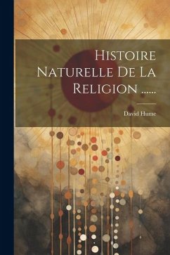 Histoire Naturelle De La Religion ...... - Hume, David