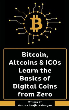 Bitcoin, Altcoins & ICOs Learn the Basics of Digital Coins from Zero - Kalangan, Gaurav Sanjiv
