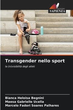 Transgender nello sport - Begnini, Bianca Heloisa;Ucella, Maesa Gabrielle;Palhares, Marcelo Fadori Soares