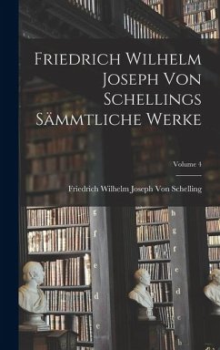 Cover Friedrich Wilhelm Joseph Von Schellings Sämmtliche Werke; Volume 4