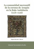 La comunidad mercantil de la corona de Aragón en la Baja Andalucía