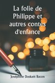 La folie de Philippe et autres contes d'enfance